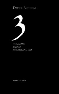 "3" Tommaso, Paolo, Michelangelo
